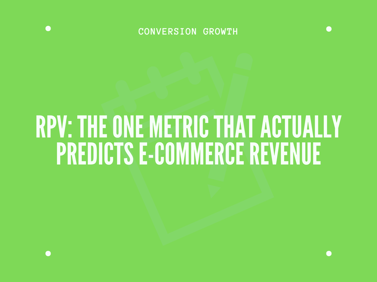 RPV: The One Metric That Actually Predicts E-commerce Revenue