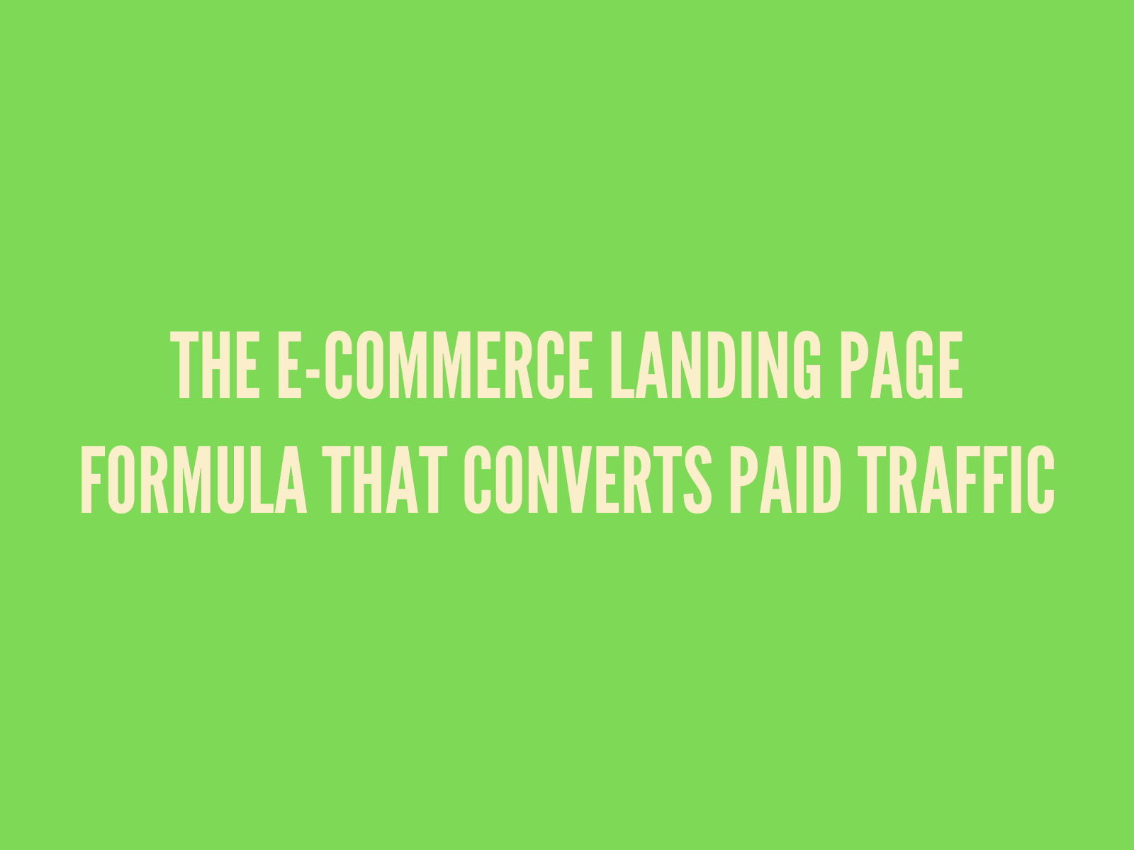 The E-commerce Landing Page Formula That Converts Paid Traffic